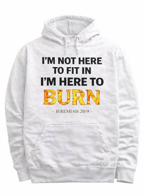 I’m Not Here to Fit In — I’m Here to Burn