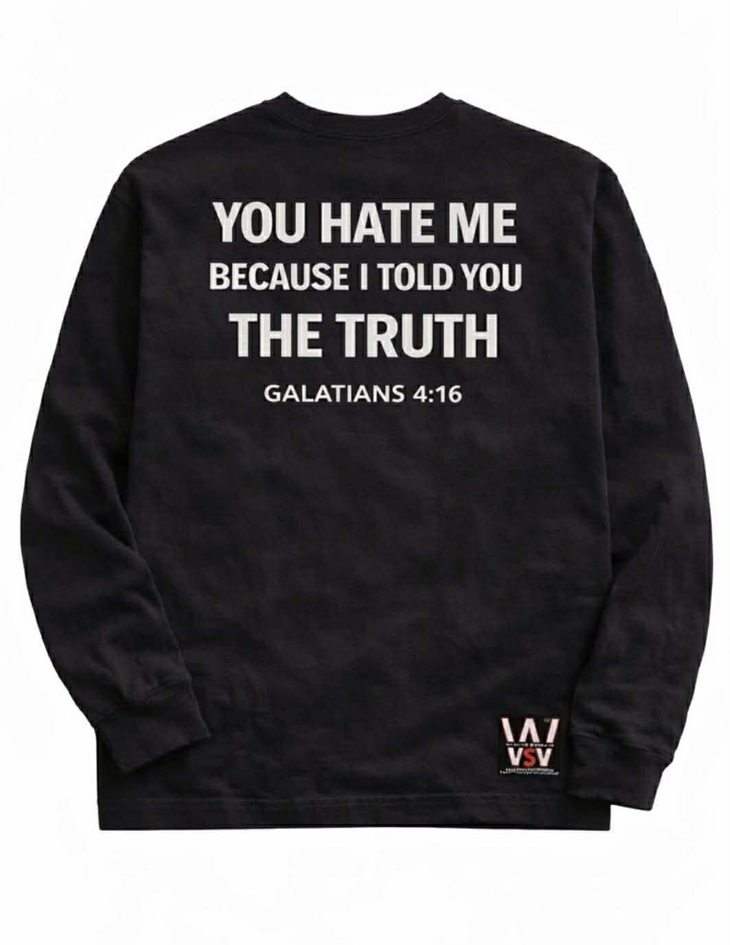 You Hate Me Long Sleeve Tee — Galatians 4:16