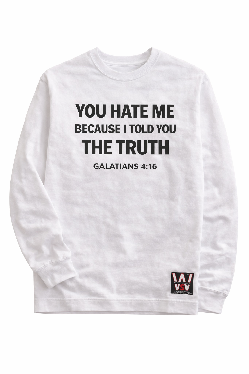 You Hate Me Long Sleeve Tee — Galatians 4:16