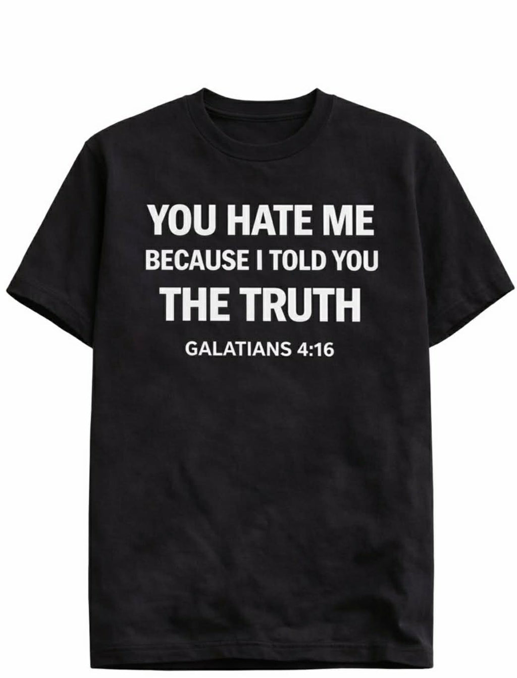 You Hate Me Short Sleeve Tee — Galatians 4:16