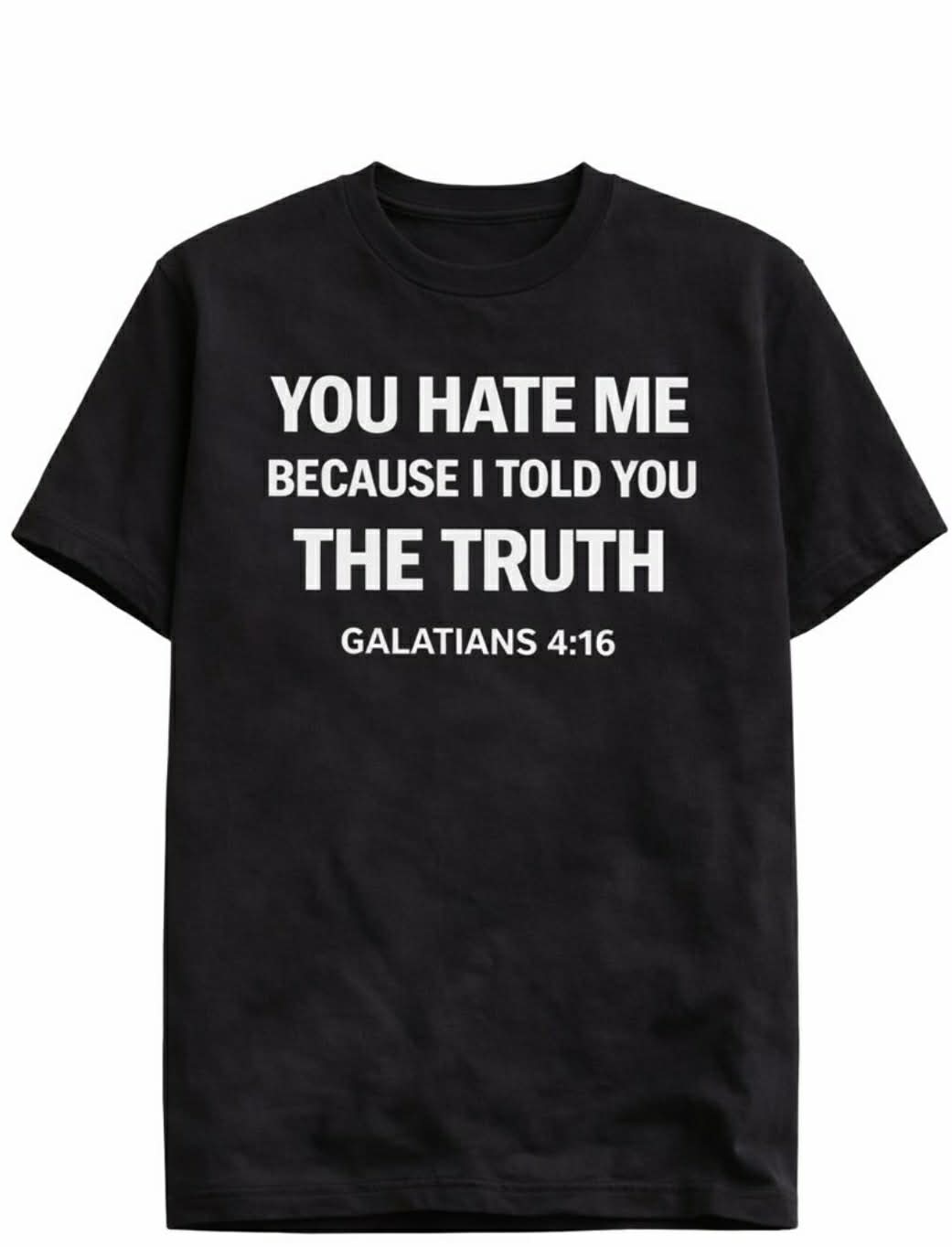 You Hate Me Short Sleeve Tee — Galatians 4:16