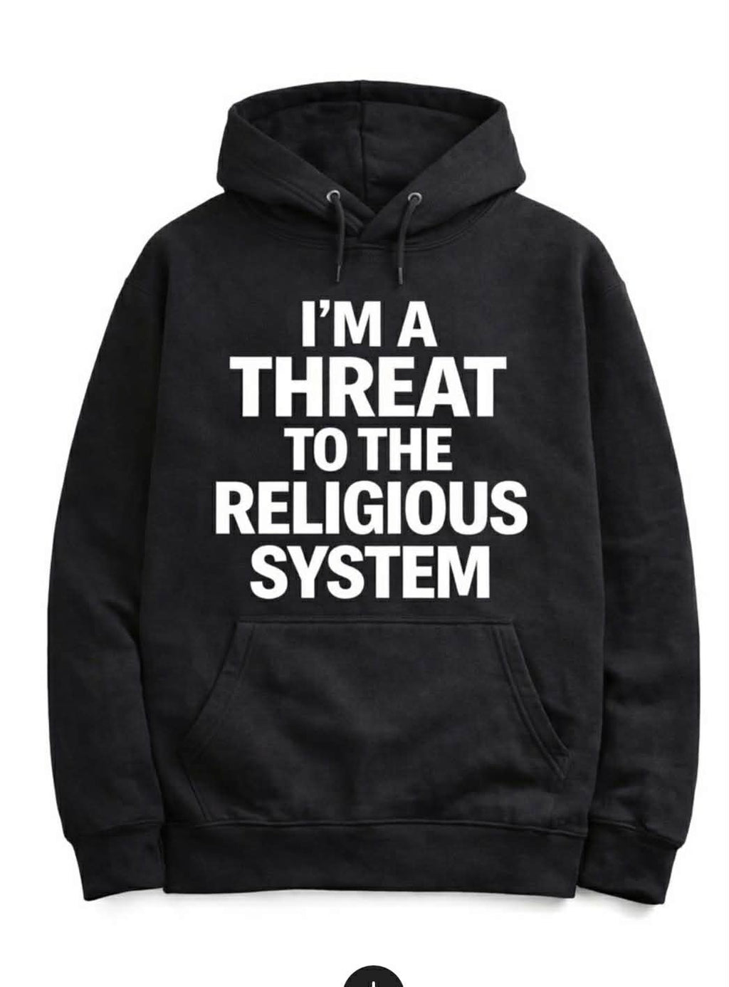 I’m a Threat to the Religious System - Hoodie