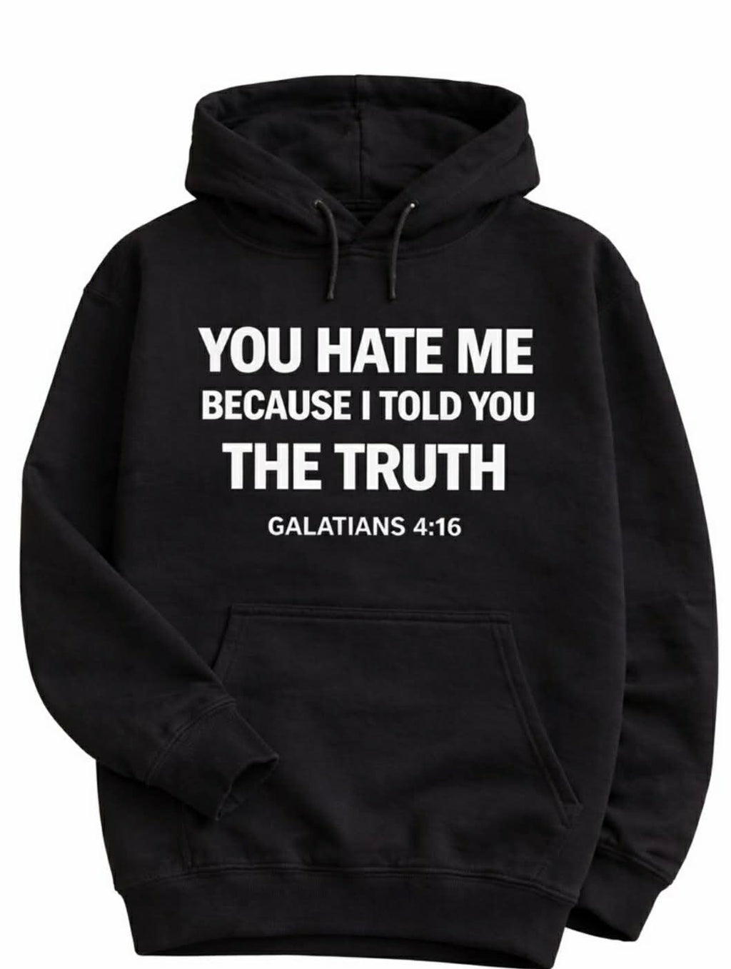You Hate Me Hoodie — Galatians 4:16