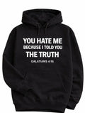 You Hate Me Hoodie — Galatians 4:16
